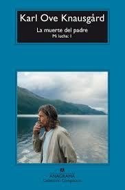 LA MUERTE DEL PADRE (MI LUCHA 1) - KARL OVE KNAUSGARD - Anagrama