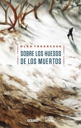 SOBRE LOS HUESOS DE LOS MUERTOS - Olga Tokarczuk - Oceano