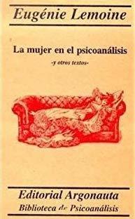 La mujer en el psicoanálisis - Eugénie Lemoine - Editorial Argonauta