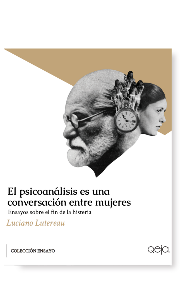 El psicoanálisis es una conversación entre mujeres - Luciano Lutereau - Qeja
