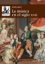 La música en el siglo XVIII - John Rice - Akal