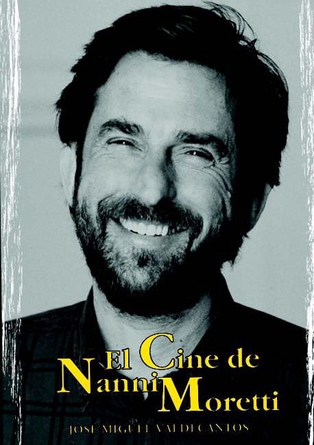 El cine de Nanni Moretti - José Miguel Valdecantos - Ediciones Jaguar