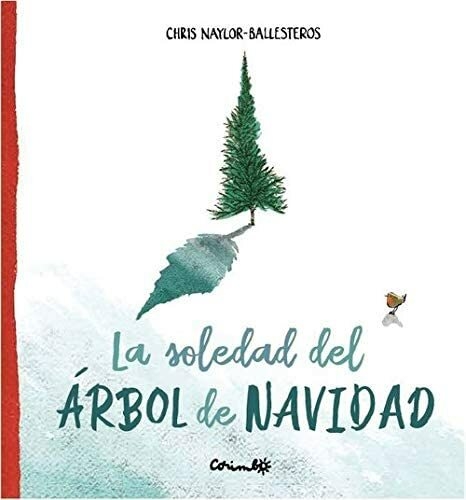 LA SOLEDAD DEL ÁRBOL DE NAVIDAD - CHRIS NAYLOR BALLESTEROS - CORIMBO