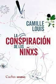 LA CONSPIRACIÓN DE LXS NIÑXS - LOUIS CAMILLE - CACTUS