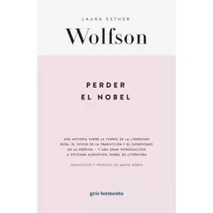 PERDER EL NOBEL - LAURA ESTHER WOLFSON - GRIS TORMENTA