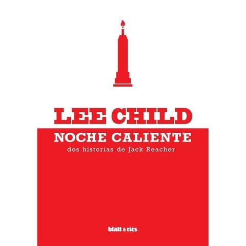 NOCHE CALIENTE - LEE CHILD - BLATT Y RÍOS