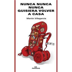 NUNCA NUNCA NUNCA QUISIERA VOLVER A CASA - MARTÍN VILLAGARCÍA - DE PARADO