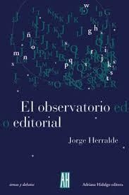 El observatorio editorial - Jorge Herralde - Adriana Hidalgo