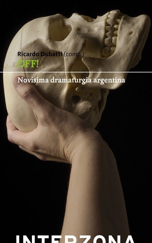 Off!. Novísima dramaturgia argentina. - AA. VV. - Interzona