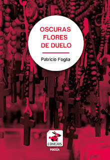 OSCURAS FLORES DE DUELO - Patricio Foglia - CONEJOS