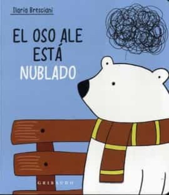 EL OSO ALE ESTA NUBLADO - ILARIA BRESCIANI - GRIBAUDO