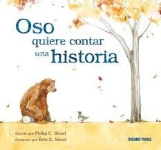 OSO QUIERE CONTAR UNA HISTORIA - Philip C. Stead - OCEANO TRAVESIA