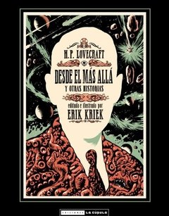 H.P. Lovecraft Desde El Mas Alla Y Otras Historia - Kriek Erik - La Cúpula