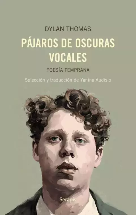 PAJAROS DE OSCURAS VOCALES - DYLAN THOMAS - SERAPIS