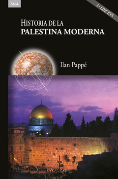 HISTORIA DE LA PALESTINA MODERNA - ILAN PAPPÉ - AKAL