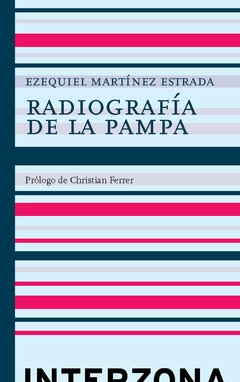 Radiografía de la Pampa - Ezequiel Martínez Estrada - Interzona