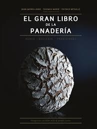 EL GRAN LIBRO DE LA PANADERÍA - JEAN MARIE LANIO / THOMAS MARIE / PATRICE MITAILLÉ - Akal
