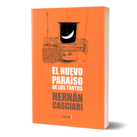 EL NUEVO PARAÍSO DE LOS TONTOS - HERNÁN CASCIARI - ORSAI