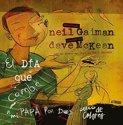 EL DÍA QUE CAMBIÉ A MI PAPÁ POR DOS PECES DE COLORES - NEIL GAIMAN / DAVE MCKEAN - ASTIBERRI