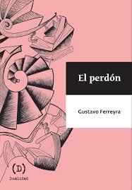 EL PERDÓN - GUSTAVO FERREYRA - DUALIDAD