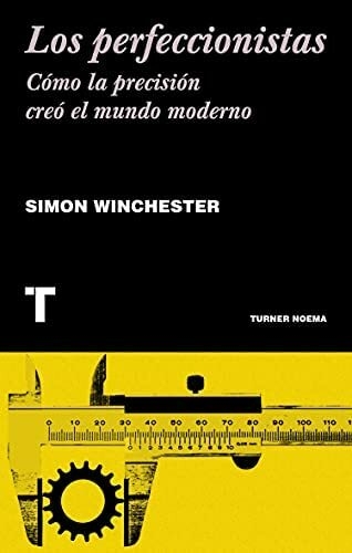 LOS PERFECCIONISTAS - SIMON WINCHESTER - TURNER