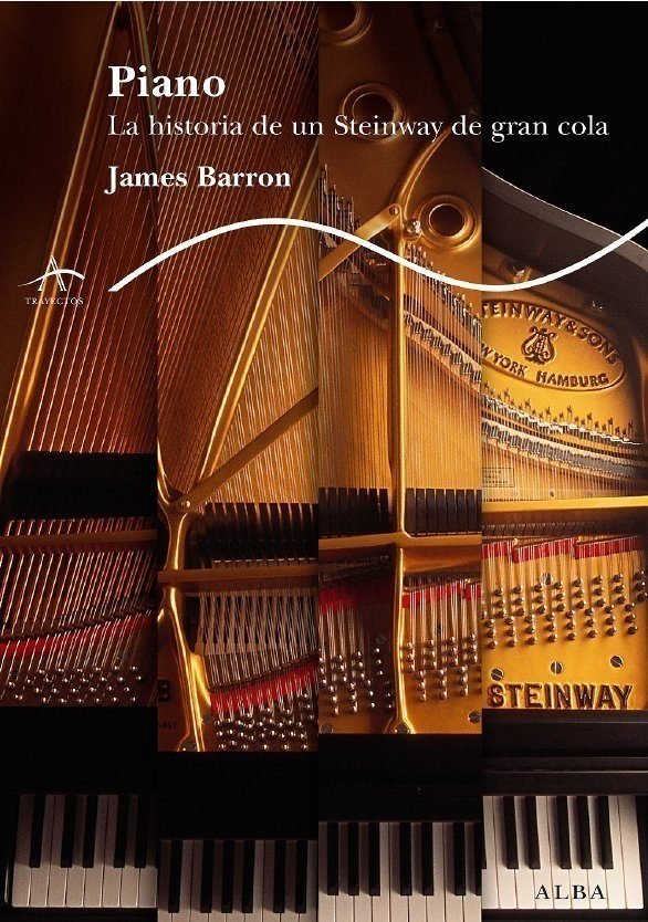 Piano, la historia de un Steinway de gran cola - James Barron - Alba