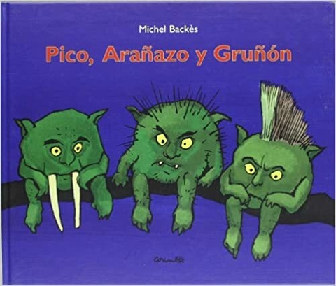 PICO, ARAÑAZO Y GRUÑON - MICHEL BACKES - CORIMBO