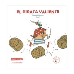 El pirata valiente - Ricardo Alcántara/ Gusti - Pequeño editor