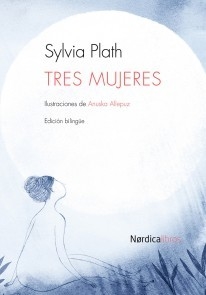 TRES MUJERES - SYLVIA PLATH - NORDICA