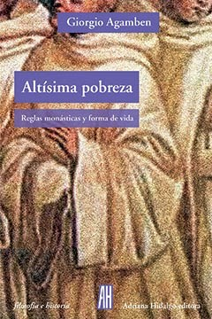 ALTÍSIMA POBREZA - Giorgio Agamben - Adriana Hidalgo Editora