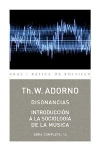 Disonancias. Introducción a la sociología de la música - Th. W. Adorno - Akal
