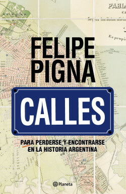 CALLES - FELIPE PIGNA - PLANETA