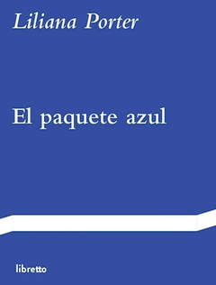 EL PAQUETE AZUL - LLIANA PORTER - LIBRETTO