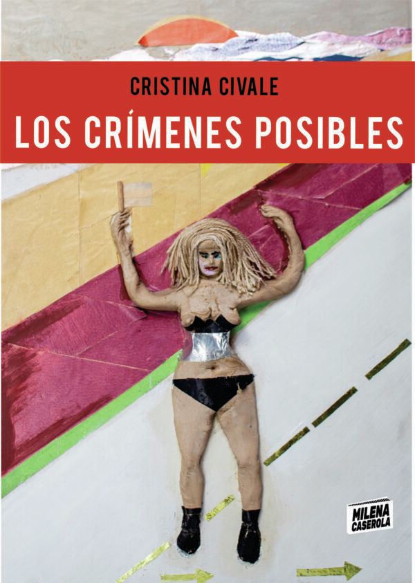 LOS CRÍMENES POSIBLES - CRISTINA CIVALE - MILENA CASEROLA