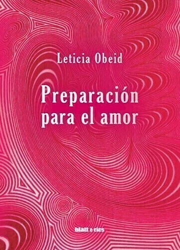 PREPARACION PARA EL AMOR - LETICIA OBEID - BLATT Y RIOS