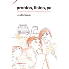 PRONTOS, LISTOS, YA - INÉS BORTAGARAY - CRIATURA EDITORA