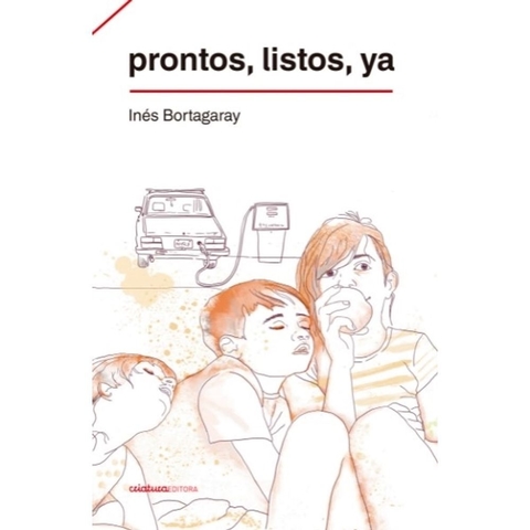 PRONTOS, LISTOS, YA - INÉS BORTAGARAY - CRIATURA EDITORA