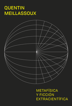 METAFÍSICA Y FICCIÓN EXTRACIENTÍFICA - QUENTIN MEILLASSOUX - RONEO