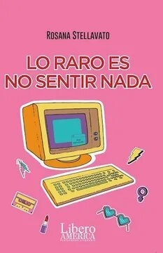 Lo raro es no sentir nada - Rosana Stellavato - Libero América