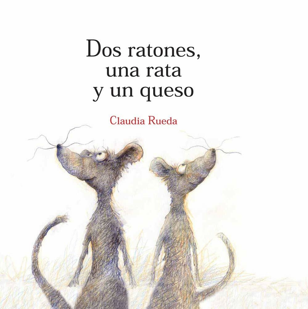 DOS RATONES, UNA RATA Y UN QUESO - CLAUDIA RUEDA - OCEANO TRAVESIA