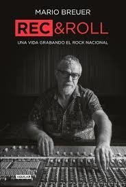 Rec & Roll Una vida grabando el rock nacional - Mario Breuer - Aguilar