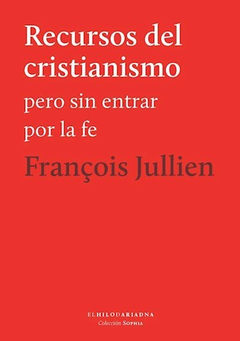 Recursos Del Cristianismo - François Jullien - Hilo de Ariadna