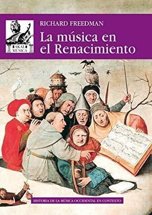 LA MÚSICA EN EL RENACIMIENTO - RICHARD FREEDMAN - AKAL