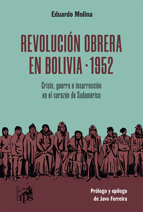 REVOLUCIÓN OBRERA EN BOLIVIA 1952 - EDUARDO MOLINA - IPS