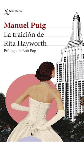 LA TRAICIÓN DE RITA HAYWORTH - MANUEL PUIG - SEIX BARRAL