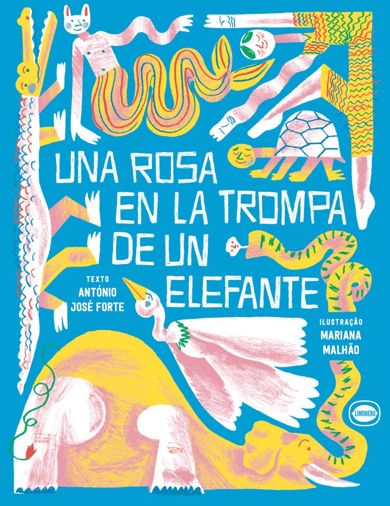 Una rosa en la trompa de un elefante - António José Forte & Mariana Malhão - Editorial Limonero