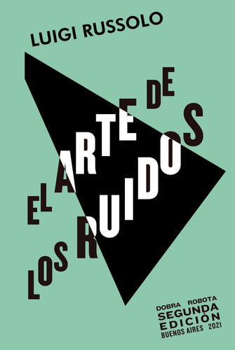 El arte de los ruidos (2da edición) - Luigi Russolo - Dobra Robota