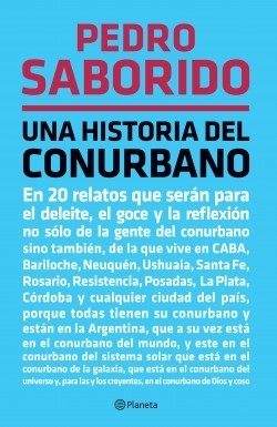 UNA HISTORIA DEL CONURBANO - PEDRO SABORIDO - PLANETA