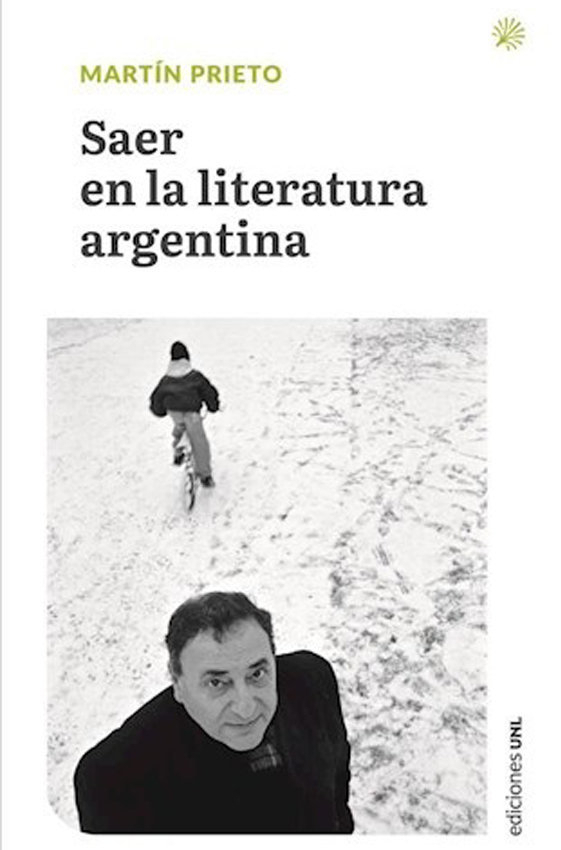 SAER EN LA LITERATURA ARGENTINA - MARTÍN PRIETO - EDICIONESUNL