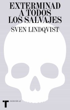 EXTERMINAD A TODOS LOS SALVAJES - SVEN LINDQVIST - TURNER